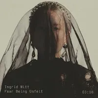 Ingrid Witt — Fear Being Unfelt (Instrumental Version) — обложка